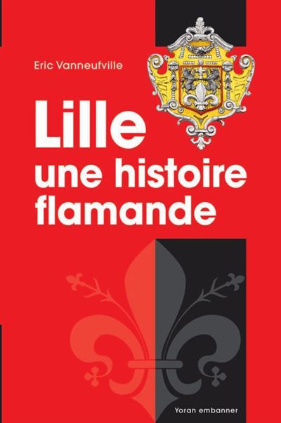Lille, une histoire flamande - Eric Vanneufville